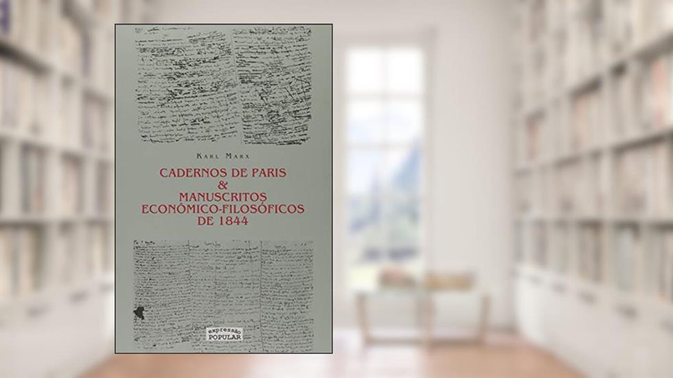 Cadernos de Paris & Manuscritos Econômico-Filosóficos de 1844, do autor Karl Marx
