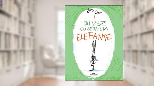 Capa de Talvez Eu Seja um Elefante: 1, do autor Jean-Claude Alphen