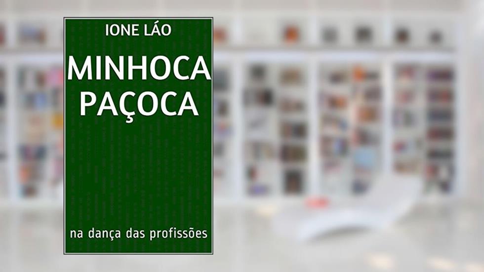 Minhoca Paçoca: na dança das profissões, do autor Ione Láo