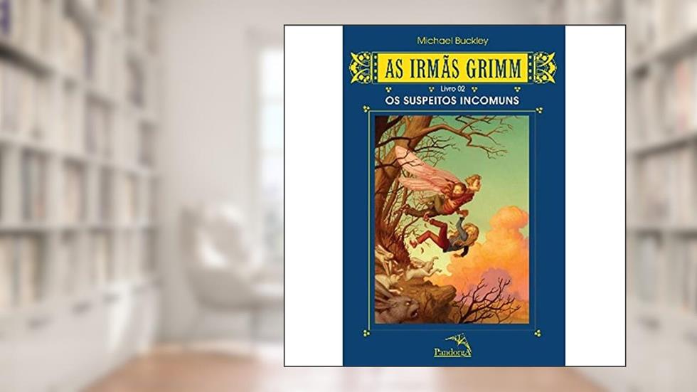 Irmãs Grimm. As Suspeitos Incomuns - Livro 2, do autor Michael Buckley