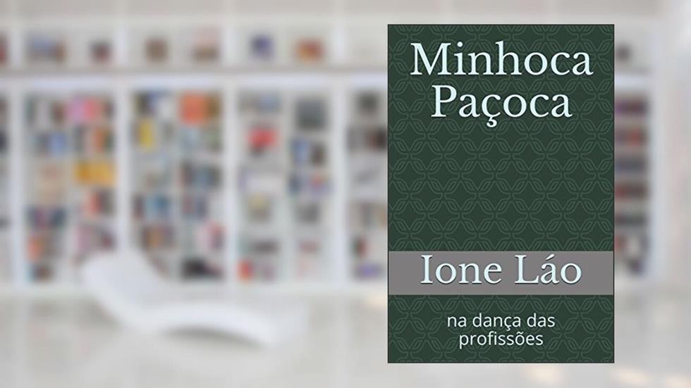 Minhoca Paçoca: na dança das profissões (Portuguese Edition), do autor Ione Láo