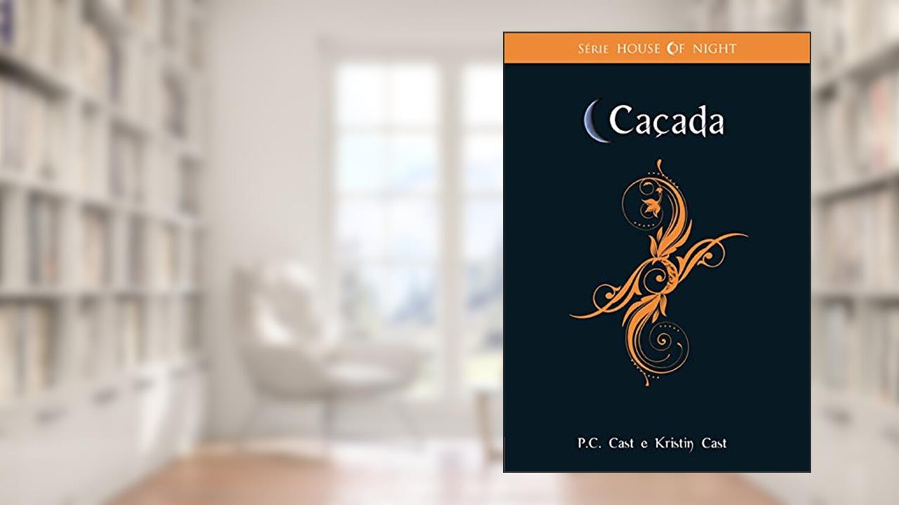 Caçada (House of Night Livro 5), do autor P. C. Cast; Kristin Cast