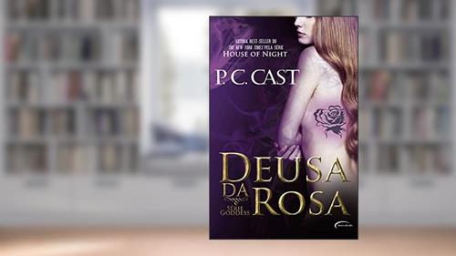 Capa de Deusa da Rosa (Goddess Livro 4), do autor P. C. Cast