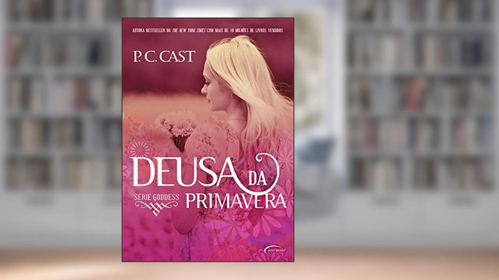 Deusa da Primavera (Goddess Livro 2), do autor P. C. Cast