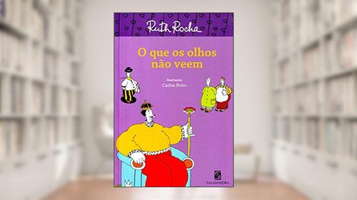 Capa de O que os olhos não veem, do autor Ruth Rocha