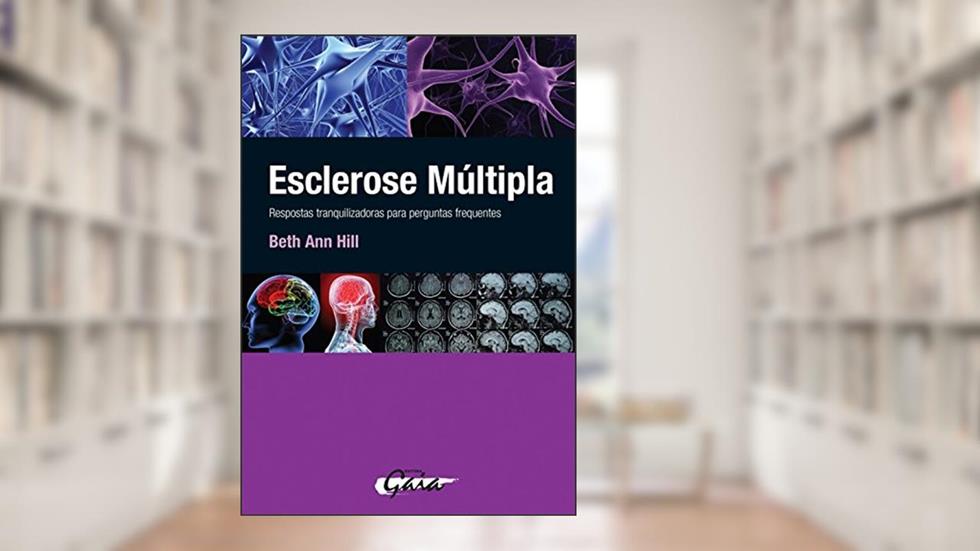 Esclerose múltipla: respostas tranquilizadoras para perguntas frequentes, do autor Beth Ann Hill