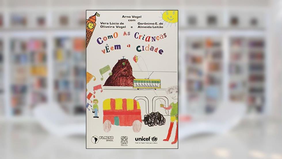 Como as Crianças Veem a Cidade, do autor Arno Vogel