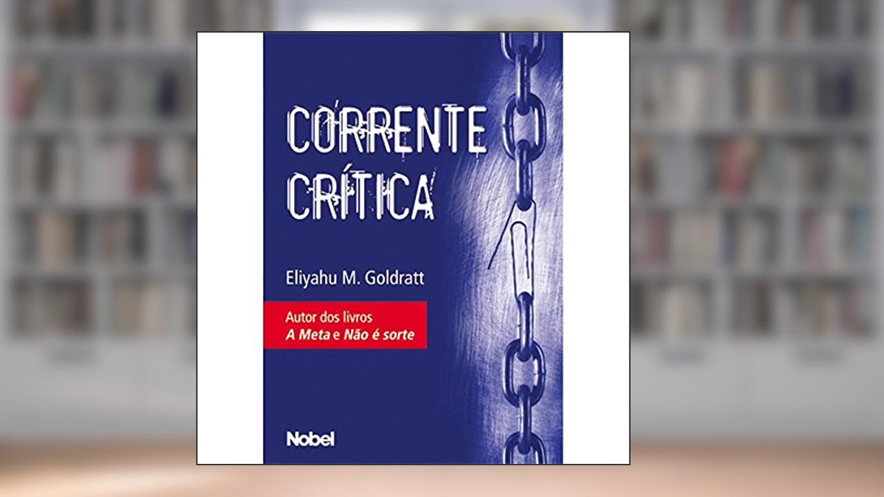 Corrente crítica, do autor Eliyahu M. Goldratt
