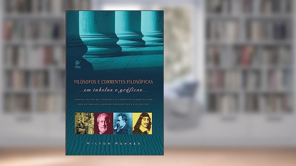 Filósofos e Correntes Filosóficas, do autor Milton Hunnes