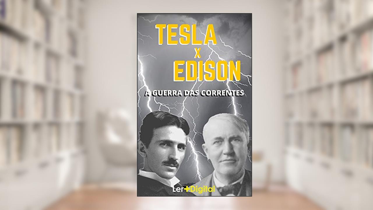 Tesla x Edison: A Guerra das Correntes, do autor Ler+ Digital