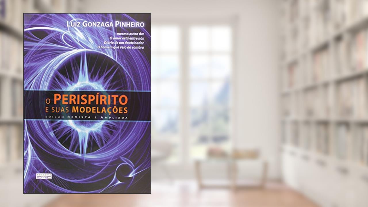 O Períspirito e Suas Modelações, do autor Luiz Gonzaga Pinheiro