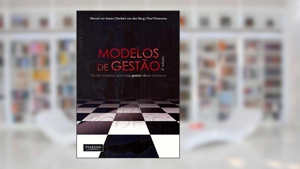 Modelos de Gestão: Os 60 Modelos que Todo Gestor Deve Conhecer, do autor Van Marcel Assen; Gerbem Van Der Berg; Paul Pietersma