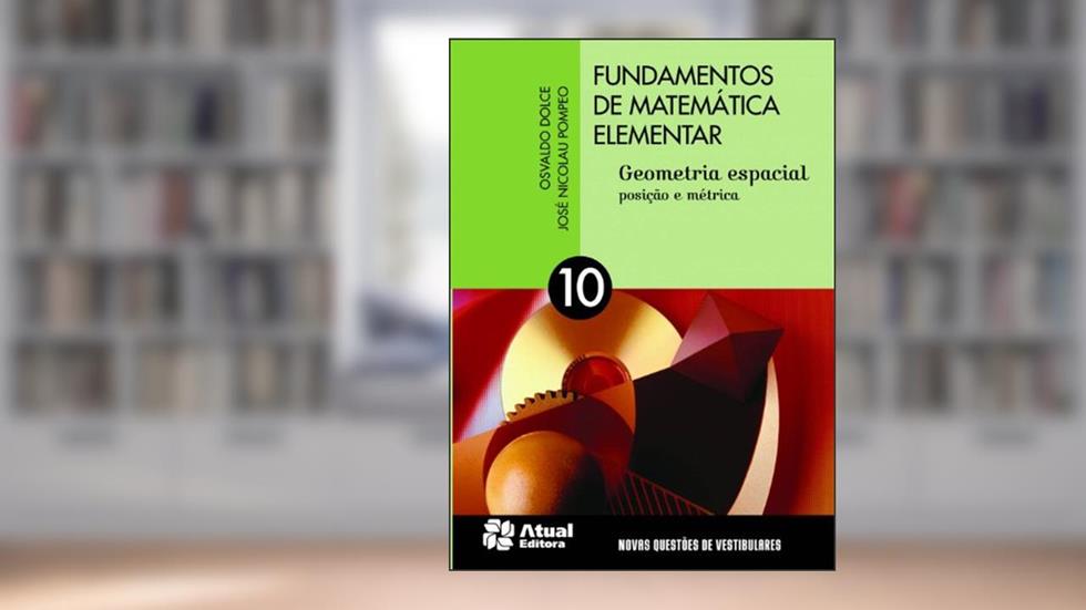 Fundamentos de matemática elementar - Volume 10: Geometria espacial - Posição e métrica, do autor Osvaldo Dolce; José Nicolau Pompeo