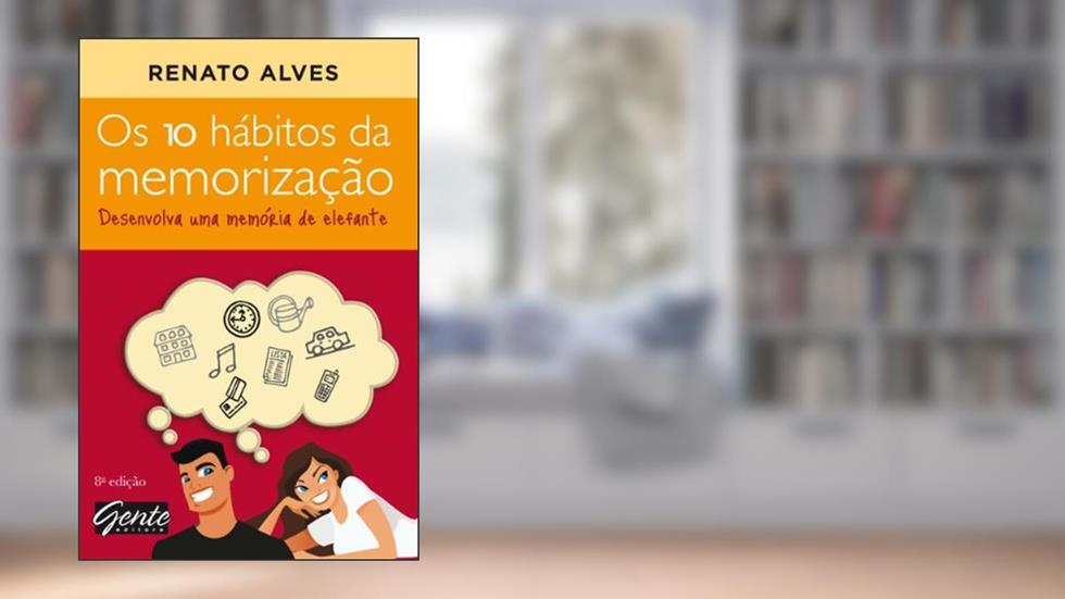 Os 10 hábitos da memorização, do autor Renato Alves