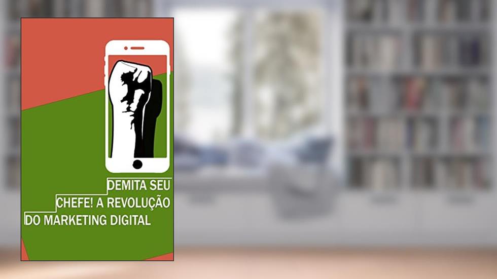Demita seu chefe!: A revolução do marketing digital, do autor guilherme heise