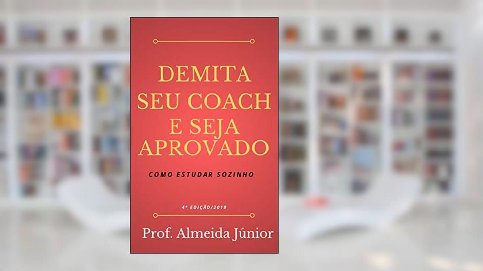 Demita seu coach e Seja Aprovado: Como estudar sozinho, do autor Almeida Junior