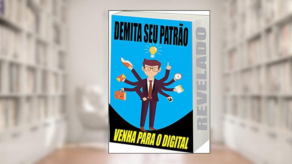 Demita Seu Patrão: Venha para o digital, do autor R. Netto