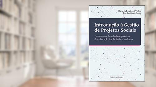 Capa de Introdução à Gestão de Projetos Sociais: Ferramentas de Trabalho e Processo de Elaboração, Implantação e Avaliação, do autor Maria Helena Rossi Vallon; José Eustáquio Rosso