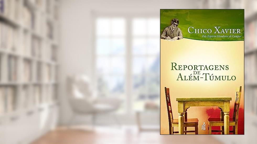 Reportagens de Além-túmulo, do autor Francisco Cândido Xavier; Humberto De Campos