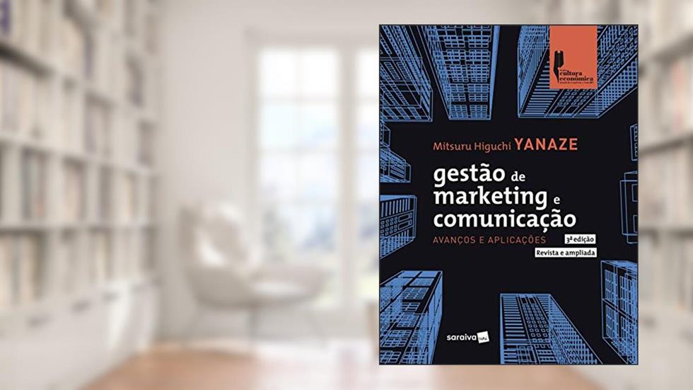 Gestão de Marketing e Comunicação: Avanços e Aplicações, do autor Mitsuru Higuchi Yanaze