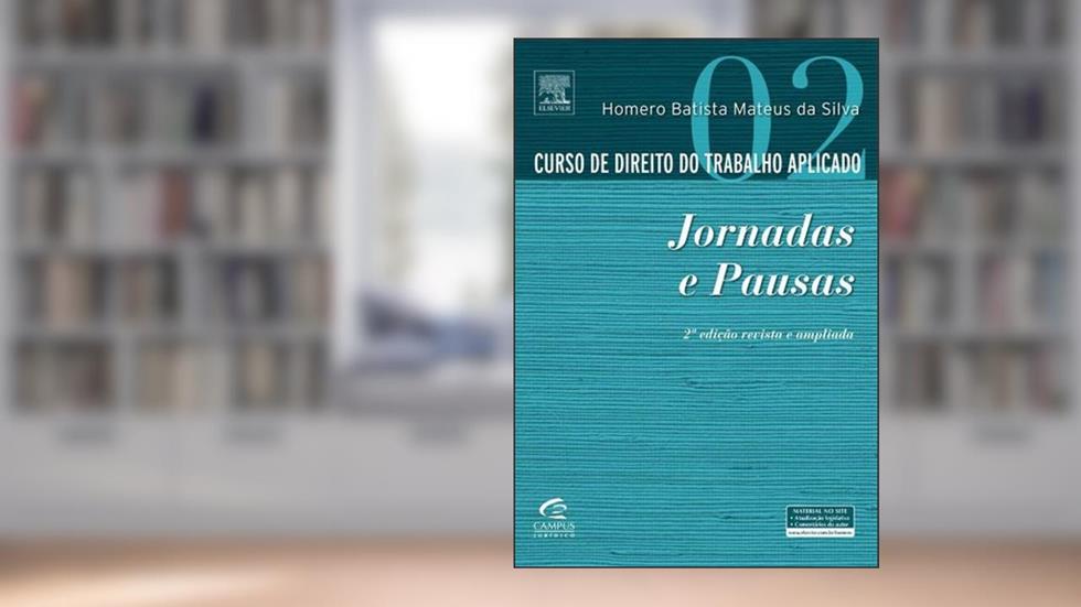 Curso de Direito do Trabalho Aplicado. Jornadas e Pausas - Volume 2, do autor Homero Batista Mateus da Silva