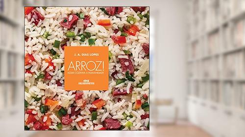 Capa de Arroz!: Assim Cozinha a Humanidade, do autor J. A. Dias Lopes