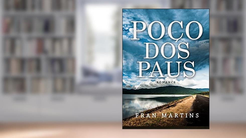 Poço dos Paus: Romance, do autor Fran Martins