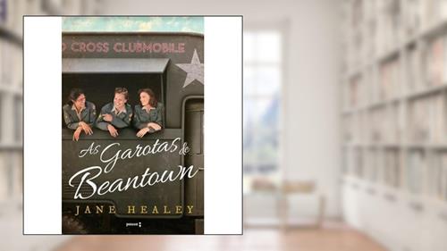 Capa de As garotas de Beantown, do autor Jane Healey