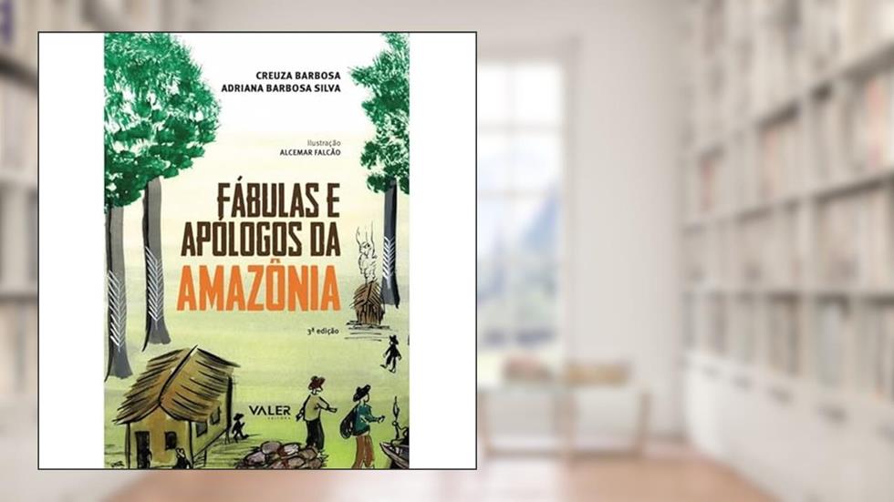 Fábulas e Apólogos da Amazônia - 3ª edição, do autor Creuza Adriana Barbosa Barbosa Silva