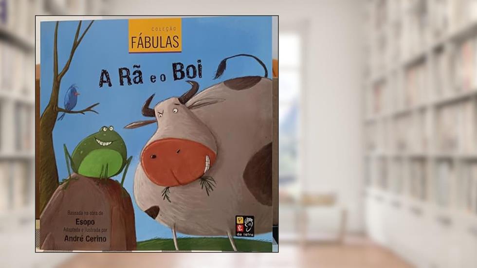 Colecao Fabulas - a ra e o boi, do autor André Cirino; Pé Da Letra