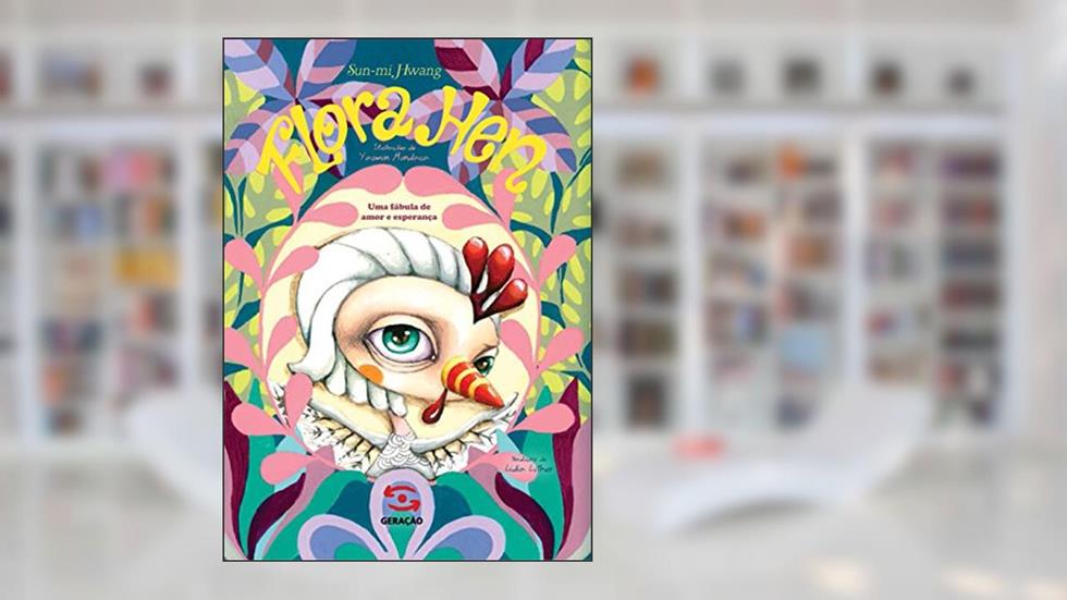 Flora Hen: Uma fábula de amor e esperança, do autor Hwang Sun-mi
