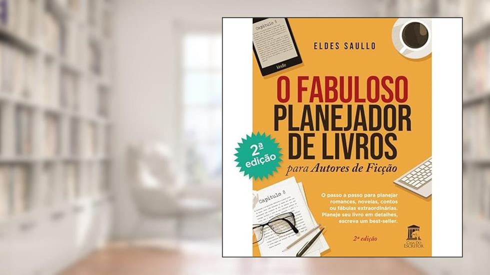 O Fabuloso Planejador de Livros Para Autores de Ficção, do autor Eldes Saullo