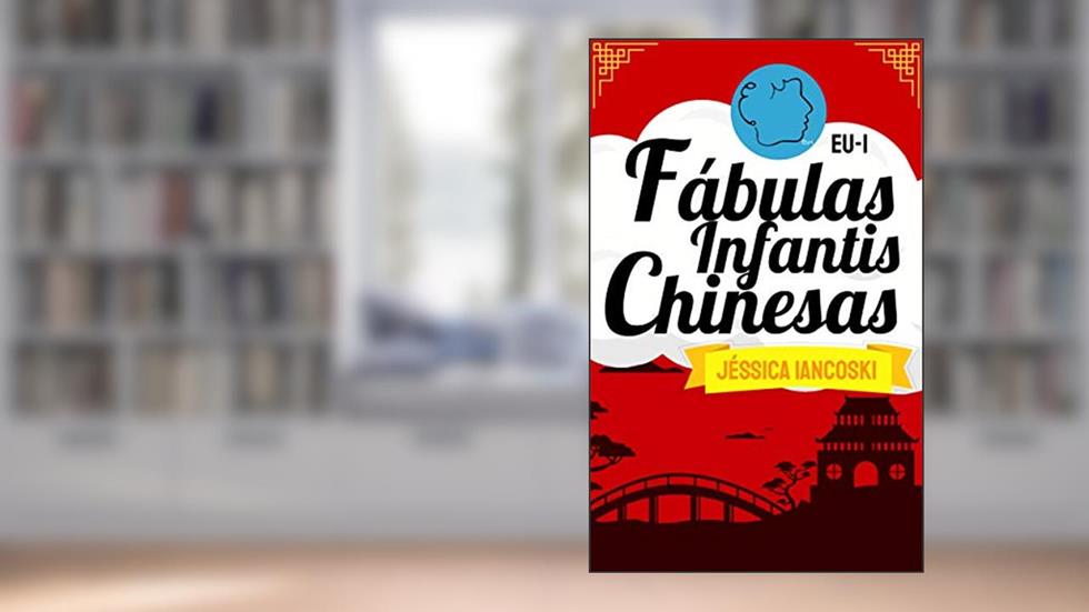 Fábulas Chinesas: 10 Historinhas Infantis (Fábulas Infantis Livro 2), do autor Jéssica Iancoski