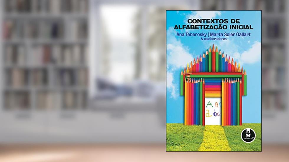 Contextos de Alfabetização Inicial, do autor Ana Teberosky; Marta Soler Gallart