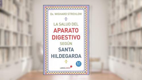 Capa de La salud del aparato digestivo según Santa Hildegarda, do autor WIGHARD STREHLOW