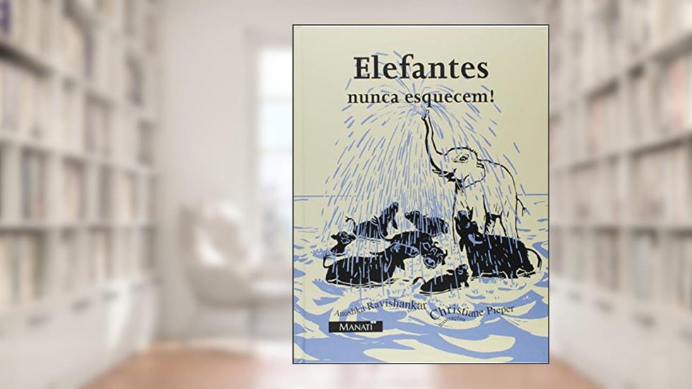 Elefantes Nunca Esquecem, do autor Anushka Ravishankar