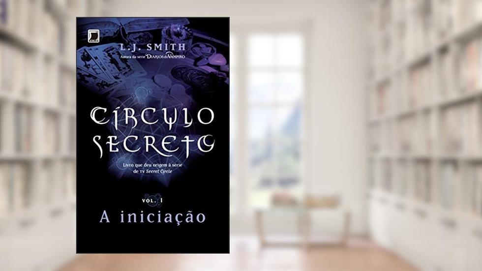 Círculo secreto: A iniciação (Vol. 1), do autor L .J. Smith
