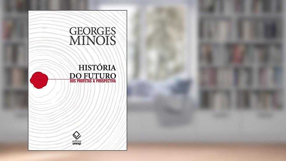 História do futuro: Dos profetas à prospectiva, do autor Georges Minois