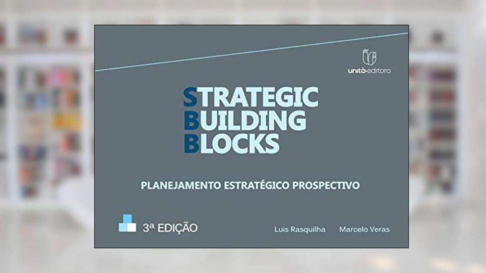 Strategic Building Blocks: Planejamento estratégico prospectivo, do autor Marcelo Veras; Luis Rasquilha