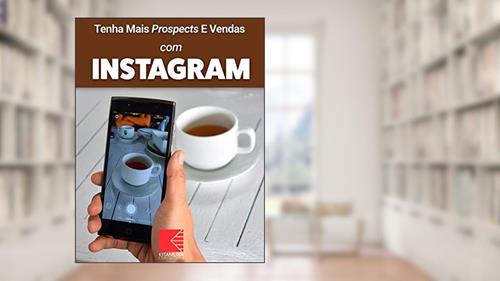 Capa de Tenha Mais Prospects E Vendas Com Instagram: Consiga Mais Clientes Em Potencial, Faça Mais Vendas E Tenha Um Negócio Lucrativo E De Sucesso, do autor MEI Na Internet
