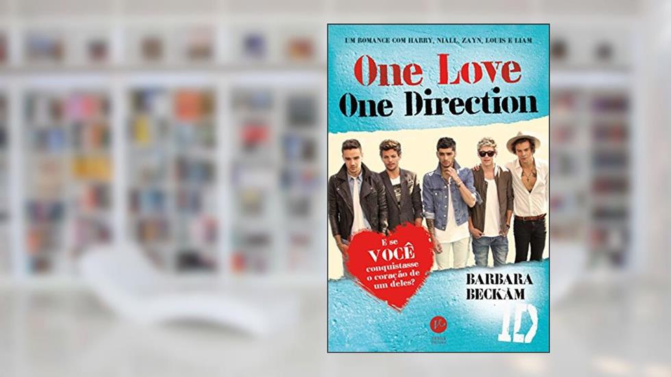 One love, One Direction: Um romance com Harry, Niall, Zayn, Louis e Liam, do autor Barbara Beckam