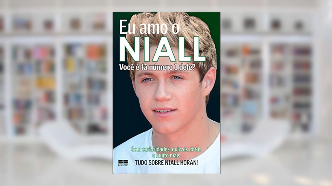 Eu amo o Niall: Você é fã número 1 dele? (Eu amo One Direction Livro 4), do autor Jim Maloney