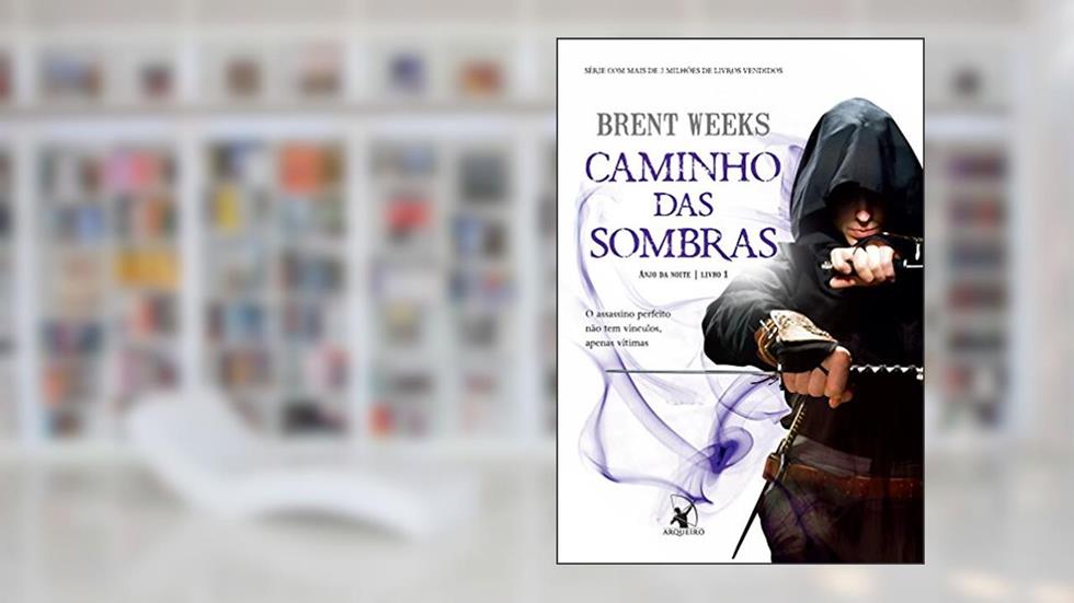Caminho das Sombras - Anjo da Noite - Volume 1, do autor Brent Weeks
