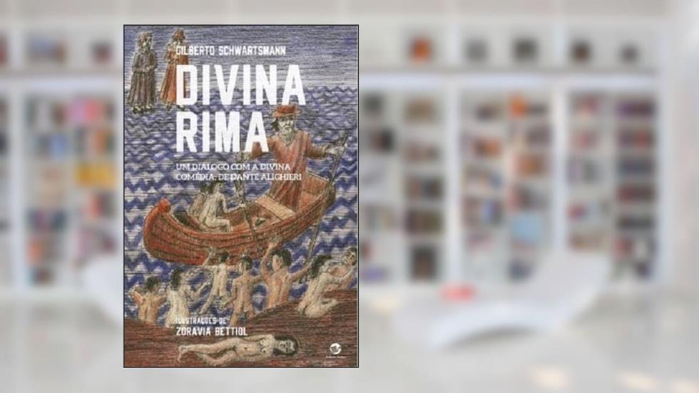 Divina Rima: um Diálogo com a Divina Comédia, de Dante Alighieri, do autor Gilberto Schwartsmann; Zoravia Bettiol