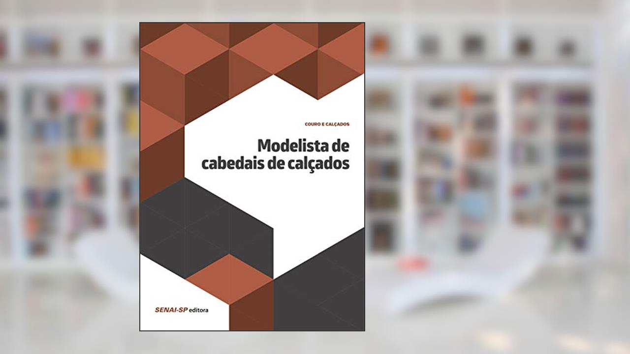 Modelista de Cabedais de Calçados, do autor SENAI-SP Editora