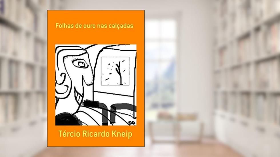 Folhas De Ouro Nas Calçadas, do autor Tércio Ricardo Kneip