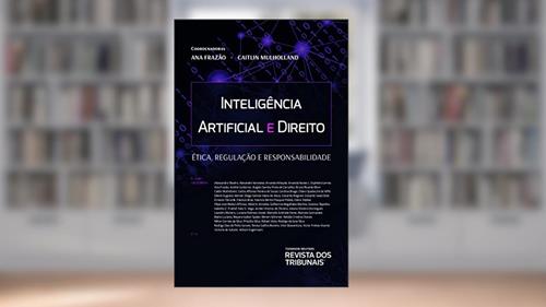 Capa de Inteligência artificial e direito : ética, regulação e responsabilidade, do autor Ana Frazão; Caitlin e outros Mulholland