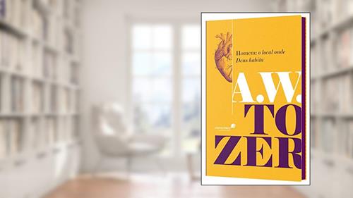 Capa de Homem: o local onde Deus habita, do autor A. W. Tozer