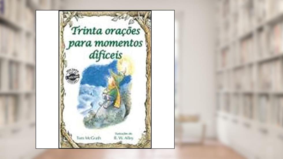 Trinta Orações Para Momentos Difíceis (Volume 55), do autor Tom McGrath