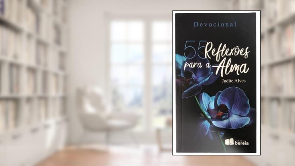 55 REFLEXÕES PARA A ALMA, do autor JUDITE ALVES